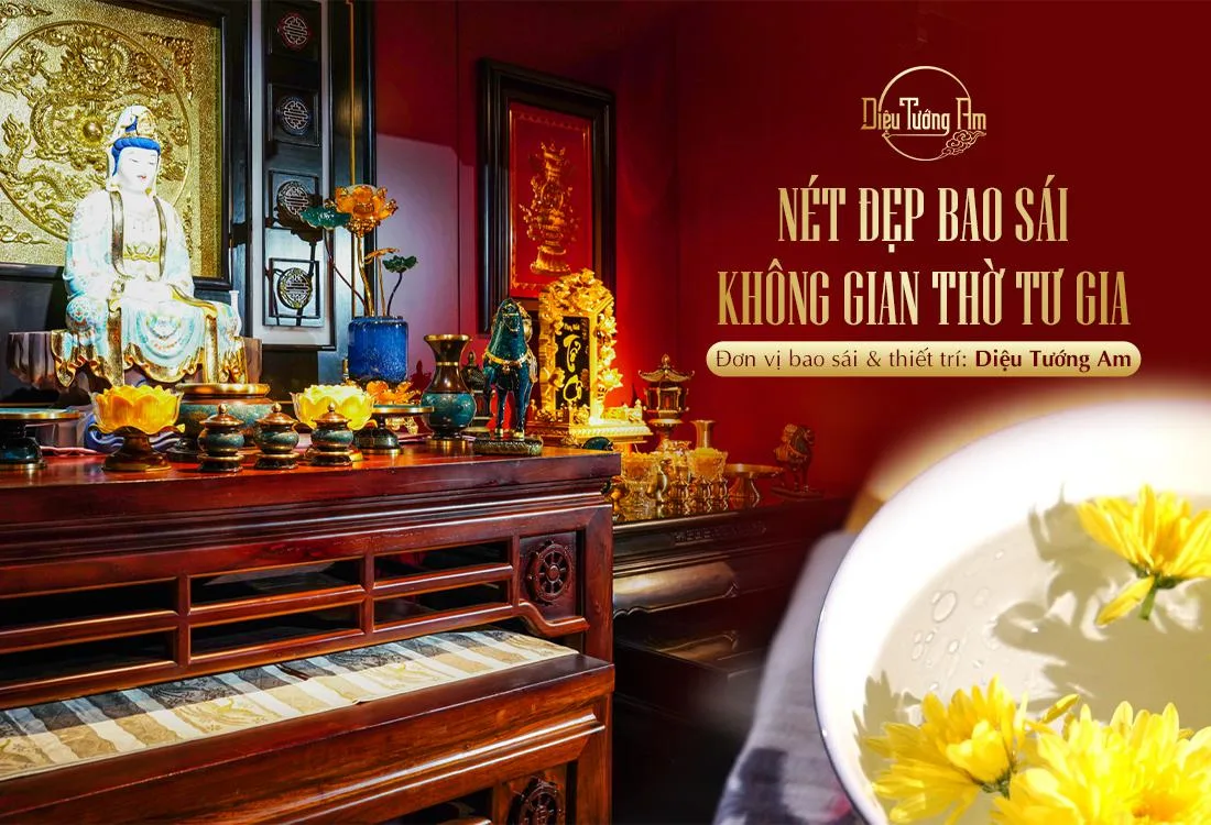 NÉT ĐẸP BAO SÁI KHÔNG GIAN THỜ TẠI TƯ GIA
