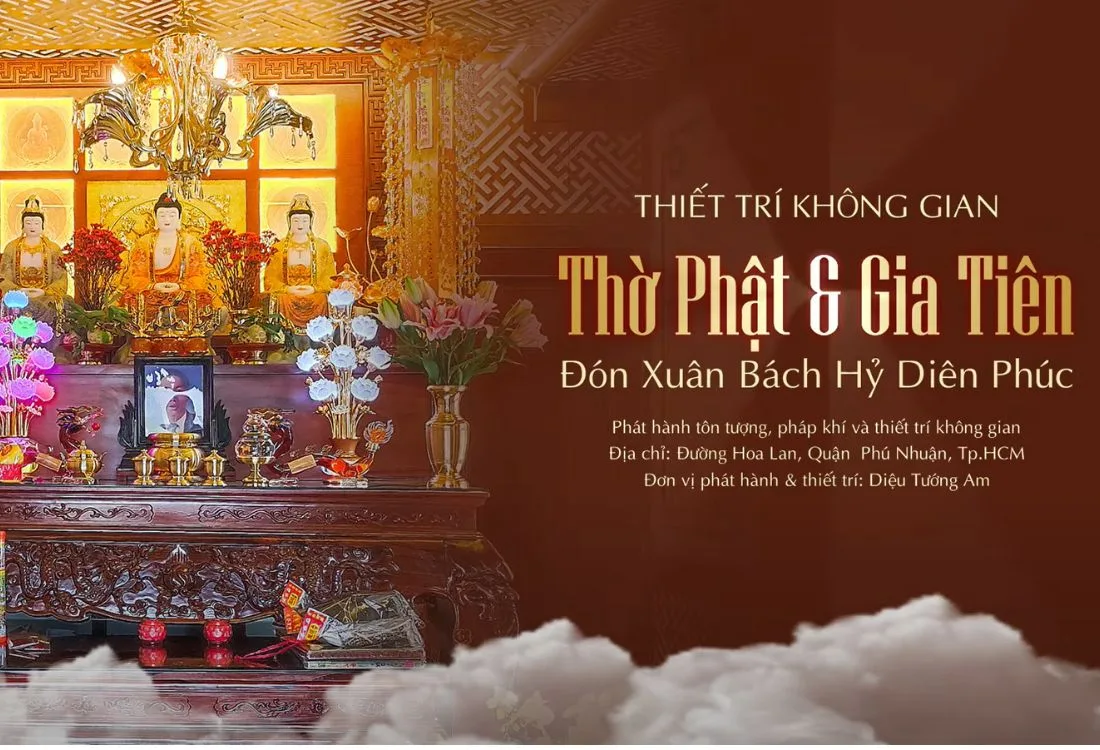 THIẾT TRÍ KHÔNG GIAN THỜ PHẬT & GIA TIÊN ĐÓN XUÂN BÁCH HỶ DIÊN PHÚC