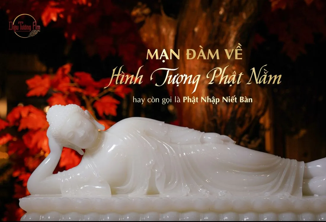 MẠN ĐÀM VỀ HÌNH TƯỢNG PHẬT NẰM - HAY CÒN GỌI LÀ PHẬT NHẬP NIẾT BÀN
