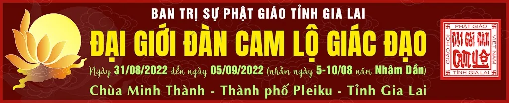 ĐẠI GIỚI ĐÀN CAM LỘ GIÁC ĐẠO 2022, PL 2566, GIA LAI